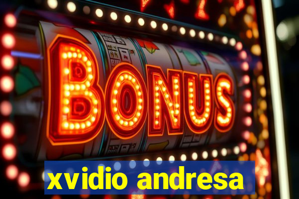 xvidio andresa